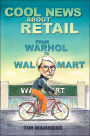 Cool News About Retail: From Warhol to Wal-Mart