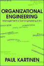 Organizational Engineering: Management Is Out! Engineering Is In!