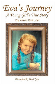 Title: Eva's Journey: A Young Girl's True Story, Author: Hava Ben Zvi