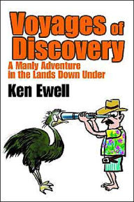 Title: Voyages of Discovery: A Manly Adventure in the Lands Down Under, Author: Ken Ewell