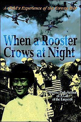 When a Rooster Crows at Night: A Child's Experience of the Korean War