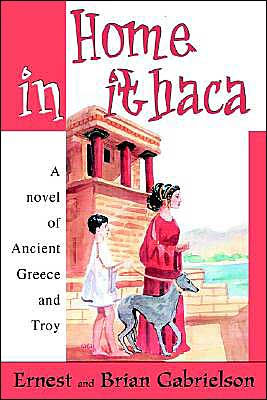 Home in Ithaca: A novel of Ancient Greece and Troy