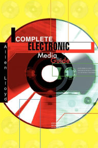 Title: Complete Electronic Media Guide, Author: Allen Lloyd
