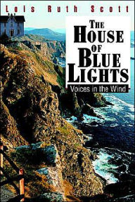 Title: The House of Blue Lights: Voices in the Wind, Author: Lois Ruth Scott