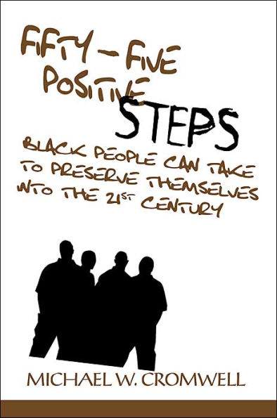 Fifty-Five Positive Steps Black People Can Take to Preserve Themselves Into the 21st Century