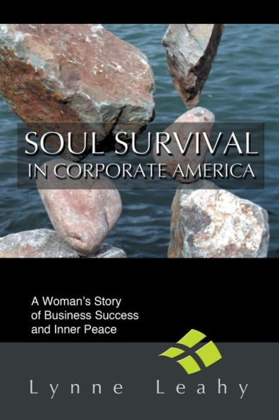 Soul Survival Corporate America: A Woman's Story of Business Success and Inner Peace
