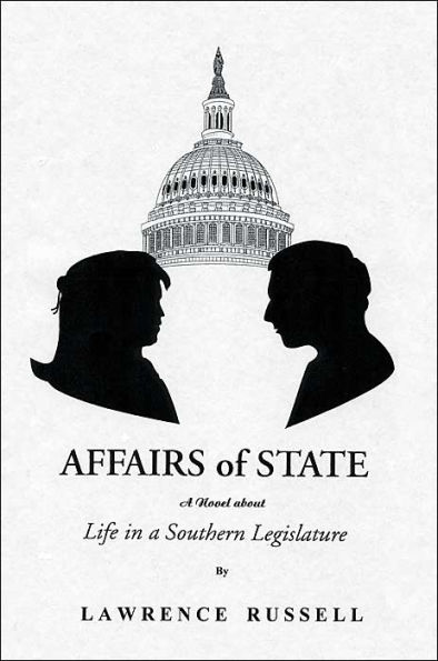 Affairs of State: A Novel about Life in a Southern Legislature