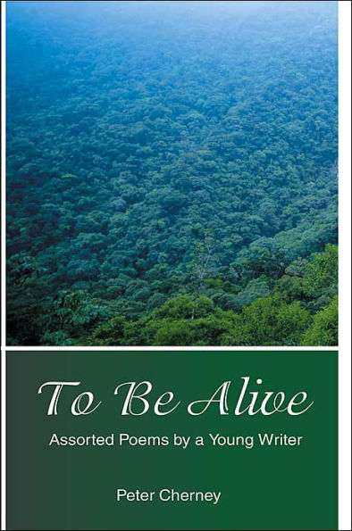 To Be Alive: Assorted Poems by a Young Writer