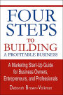 Four Steps To Building A Profitable Business: A Marketing Start-Up Guide for Business Owners, Entrepreneurs, and Professionals