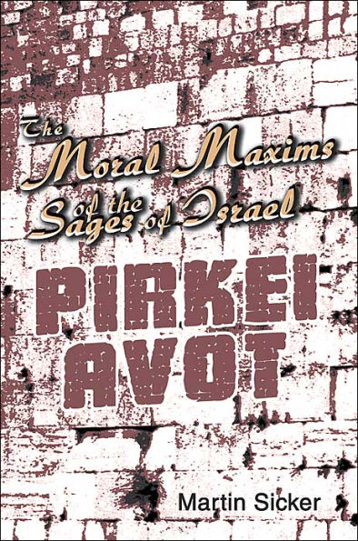 the Moral Maxims of Sages Israel: Pirkei Avot