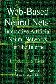 Title: Web-Based Neural Nets: Interactive Artificial Neural Networks For The Internet: Introduction and Tricks, Author: Marcelo Bosque