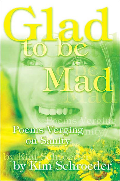 Glad to be Mad: Poems Verging on Sanity