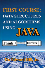 Title: First Course: Data Structures and Algorithms Using Java, Author: Edward Hill