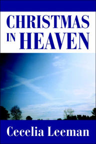Title: Christmas in Heaven, Author: Cecelia Leeman