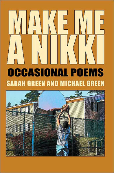 Make Me A Nikki: Occasional Poems