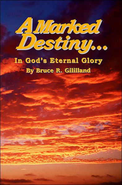 A Marked Destiny: In God's Eternal Glory