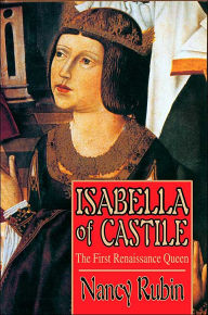 Title: Isabella of Castile: The First Renaissance Queen, Author: Nancy Rubin Stuart