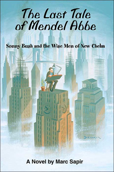 The Last Tale of Mendel ABBE: Sonny Bush and the Wise Men of New Chelm