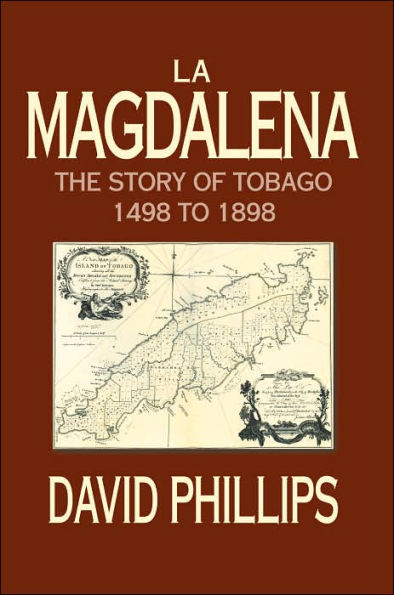 La Magdalena: The Story of Tobago 1498 to 1898