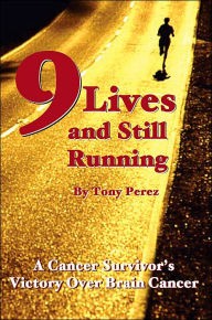 Title: Nine Lives and Still Running, Author: Tony Perez