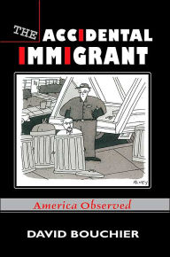 Title: The Accidental Immigrant: America Observed, Author: David Bouchier