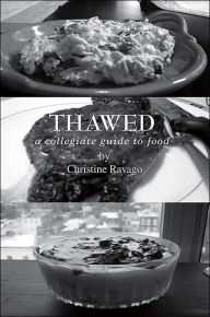 Title: Thawed: A Collegiate Guide To Food, Author: Christine Ravago