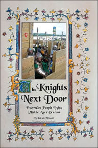 Title: The Knights Next Door: Everyday People Living Middle Ages Dreams, Author: Patrick O'Donnell