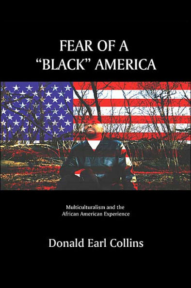 Fear of a Black America: Multiculturalism and the African American Experience