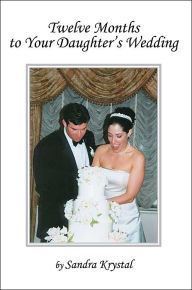 Title: Twelve Months to Your Daughter's Wedding, Author: Sandra Krystal