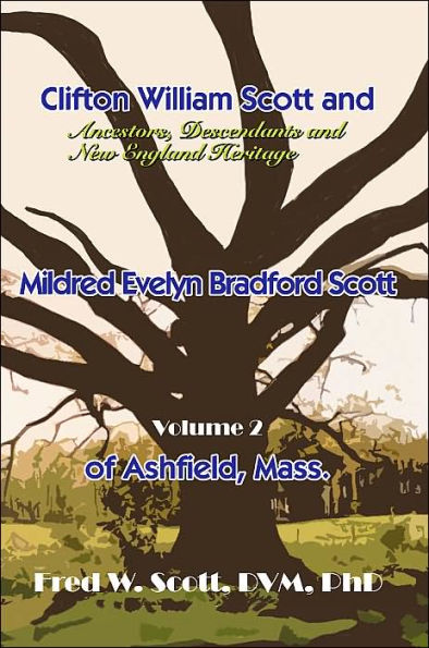 Clifton William Scott and Mildred Evelyn Bradford Scott of Ashfield, Mass: Volume 2