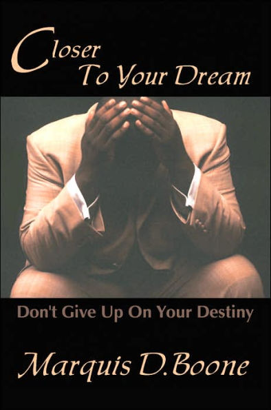 Closer to Your Dream: Don't Give Up on Destiny