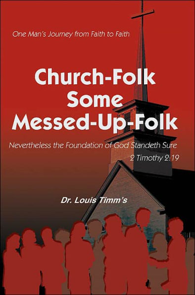 Church-Folk Some Messed-Up-Folk: One Man's Journey from Faith to
