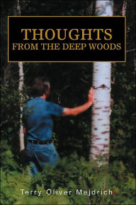 Title: Thoughts from the deep woods, Author: Terry Oliver Mejdrich