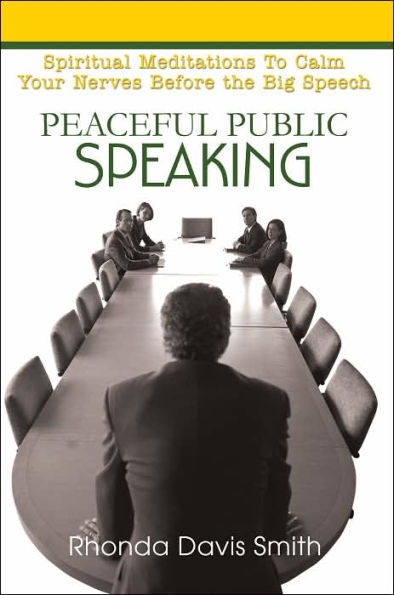 Peaceful Public Speaking: Spiritual Meditations To Calm Your Nerves Before the Big Speech