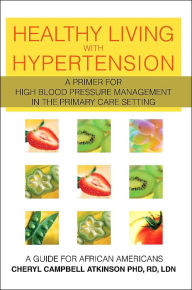 Title: Healthy Living with Hypertension: A Guide for African Americans, Author: Cheryl Campbell Atkinson