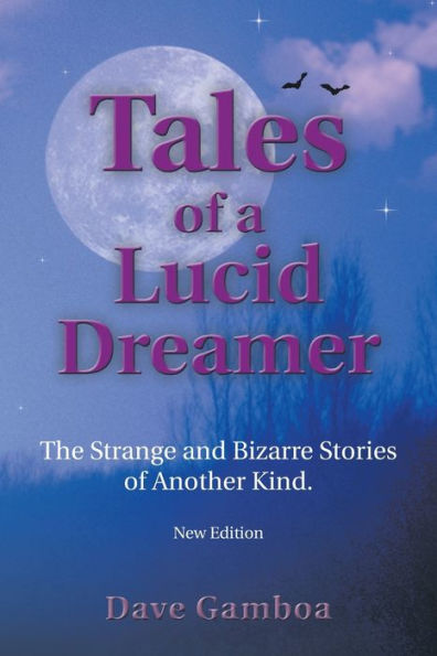Tales of a Lucid Dreamer: The Strange and Bizarre Stories Another Kind. Ýextended Editioný