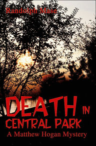 Title: Death in Central Park: A Matthew Hogan Mystery, Author: Randolph Mase