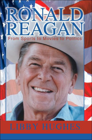 Ronald Reagan: From Sports to Movies to Politics