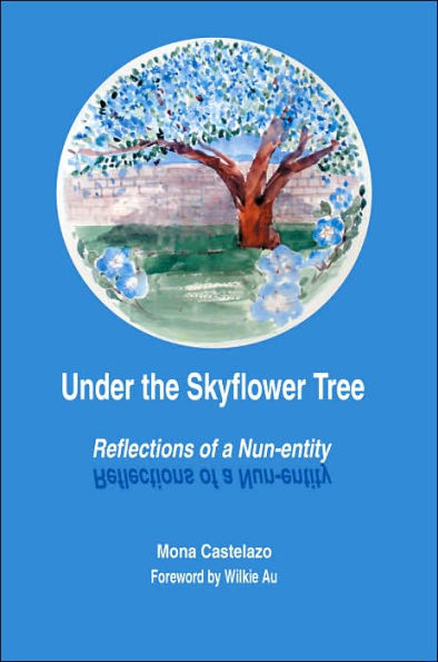 Under the Skyflower Tree: Reflections of a Nun-entity