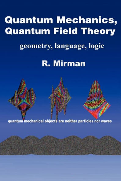 Quantum Mechanics, Field Theory: Geometry, Language, Logic