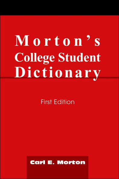 Morton's College Student Dictionary: First Edition