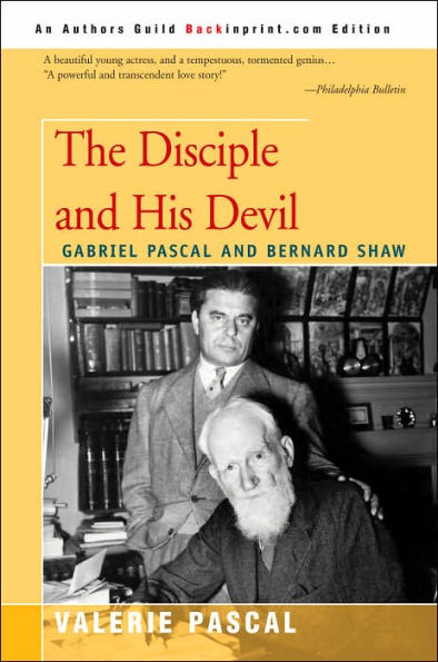 The Disciple and His Devil: Gabriel Pascal Bernard Shaw