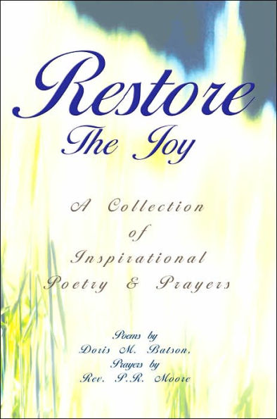 Restore The Joy: A Collection of Inspirational Poetry & Prayers