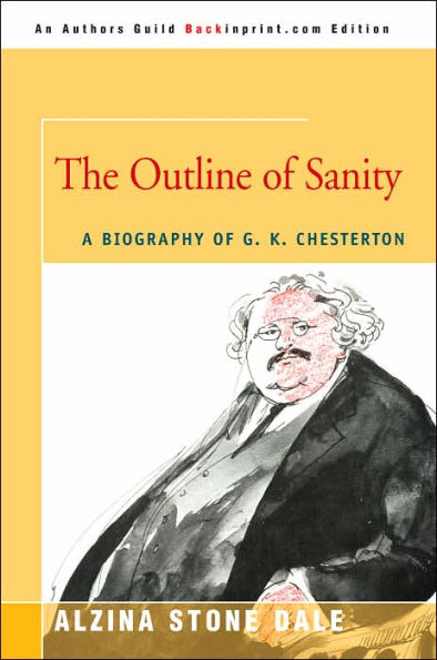 The Outline of Sanity: A Biography of G. K. Chesterton
