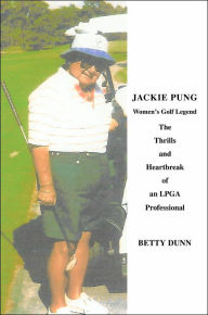 Title: Jackie Pung: Women's Golf Legend, Author: Betty Dunn
