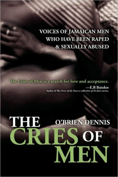 The Cries of Men: Voices of Jamaican Men who have been Raped and Sexually Abused