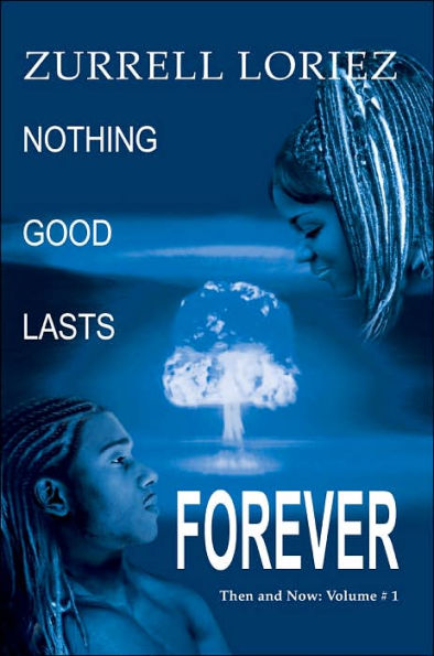 Nothing Good Lasts Forever: Then and Now: Volume # 1