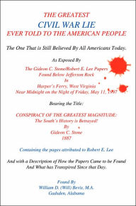Title: The Greatest Civil War Lie Ever Told To The American People: The One That is Still Believed By All Americans Today., Author: William D (Will) Bevis M a