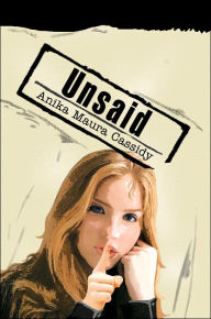 Title: Unsaid, Author: Anika Maura Cassidy