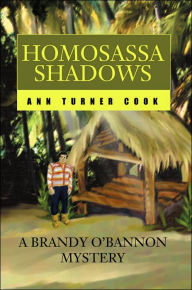 Title: Homosassa Shadows: A Brandy O'Bannon Mystery, Author: Ann Turner Cook